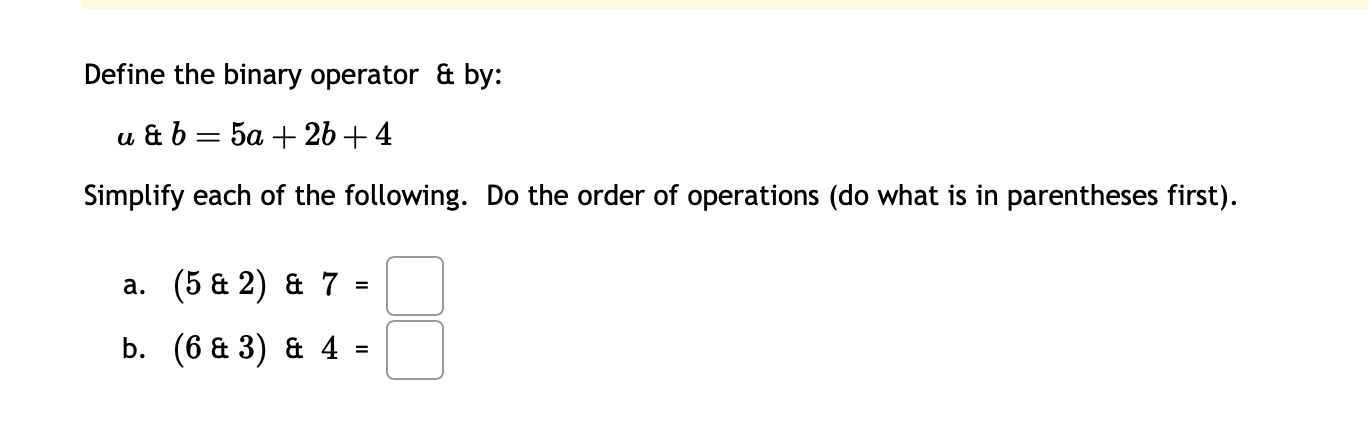 Solved Define the binary operator \& by: a&b=5a+2b+4 | Chegg.com