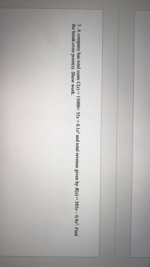 Solved 3. A company has total costs C(x) = 15000+ 35x+ 0.1x2 | Chegg.com