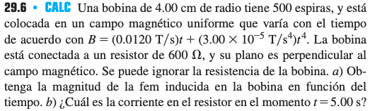 29.6 - GALC Una bobina de \( 4.00 \mathrm{~cm} \) de radio tiene 500 espiras, y está colocada en un campo magnético uniforme