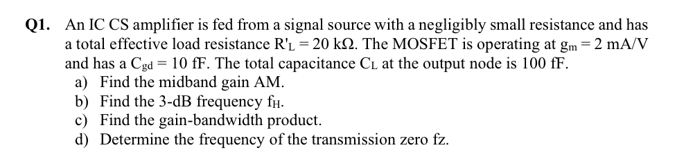 Solved Q1. An IC CS ﻿amplifier is ﻿fed from a signal source | Chegg.com