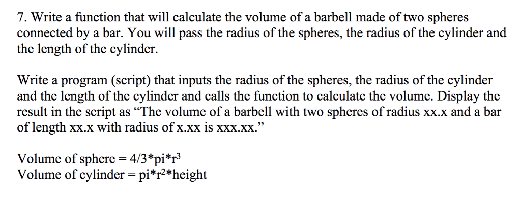Solved 7. Write a function that will calculate the volume of | Chegg.com