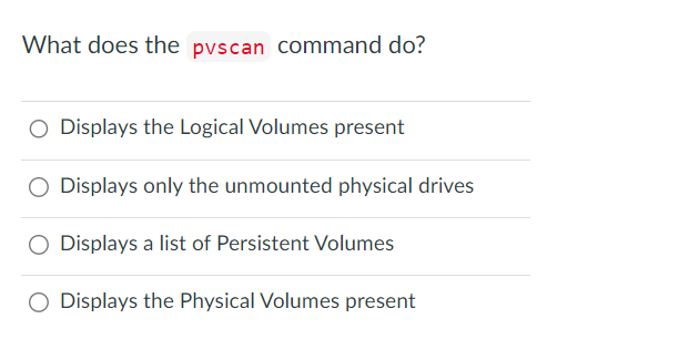 Solved What does the pvscan command do? Displays the Logical | Chegg.com