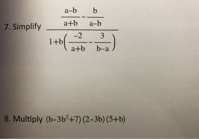 Solved A-b B 7. Simplify A+b A-b 1+b -2 3 A+b B-a 8. | Chegg.com