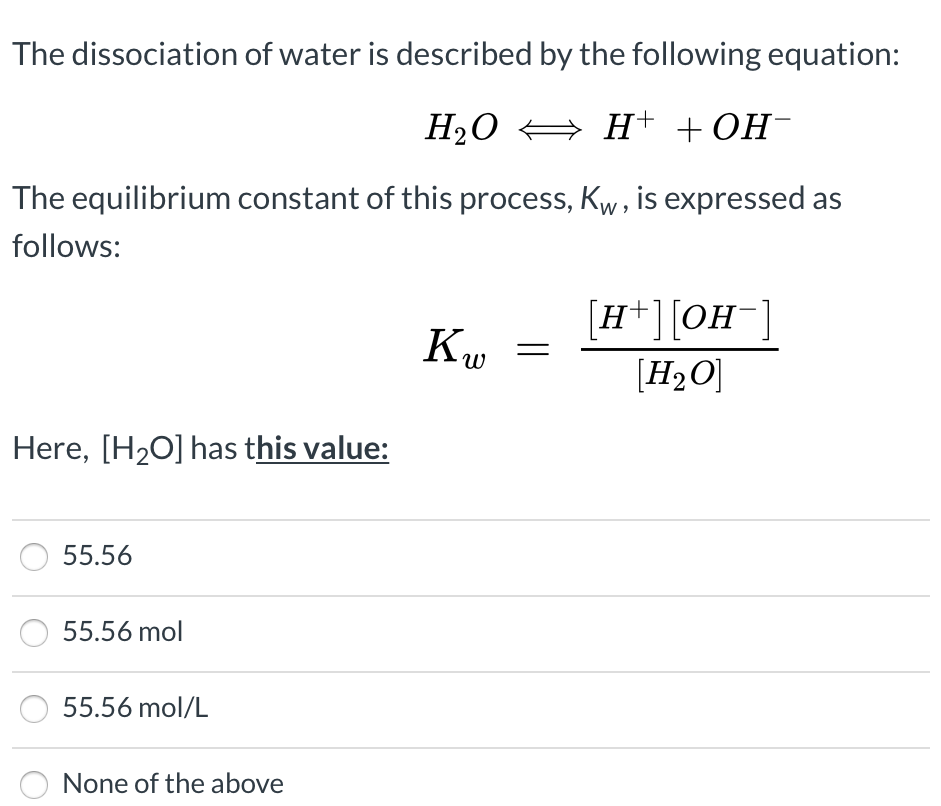 Solved The dissociation of water is described by the