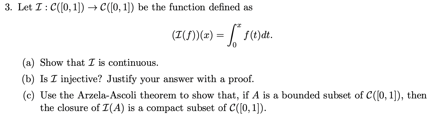 Solved 3. Let I:C([0,1])→C([0,1]) be the function defined as | Chegg.com