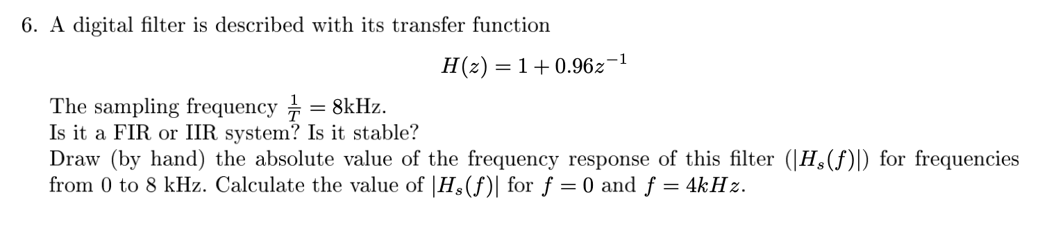 Solved 6. A digital filter is described with its transfer | Chegg.com