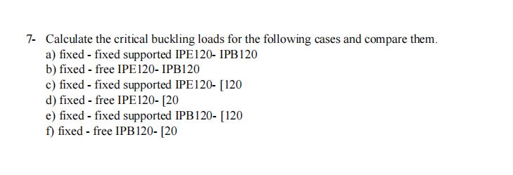 Solved 7- ﻿Calculate the critical buckling loads for the | Chegg.com
