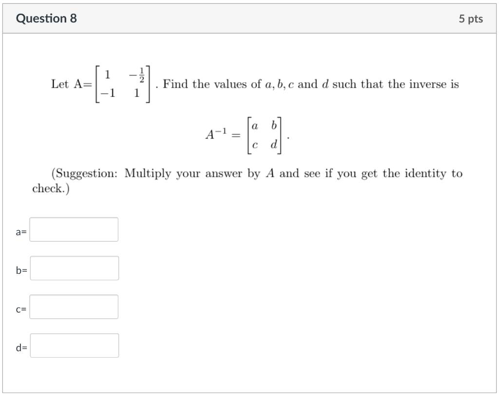 Solved Question 8 5 pts Let A= -=[- Find the values of a, b, | Chegg.com
