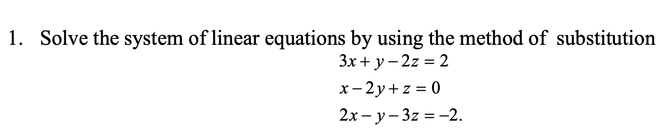 Solved 1. Solve the system of linear equations by using the | Chegg.com