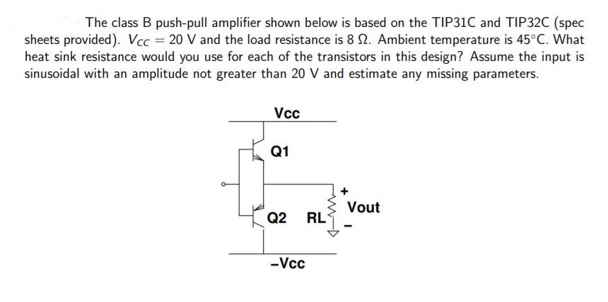 Solved The Class B Push-pull Amplifier Shown Below Is Based | Chegg.com