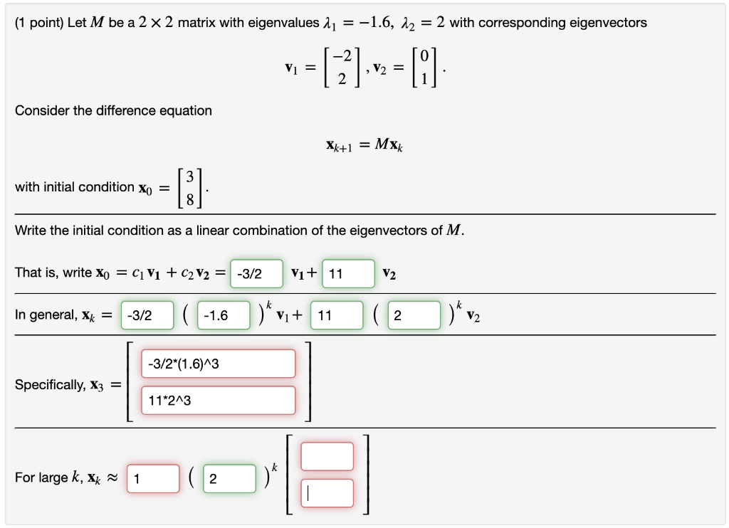 Solved (1 point) Let M be a 2 x 2 matrix with eigenvalues 11