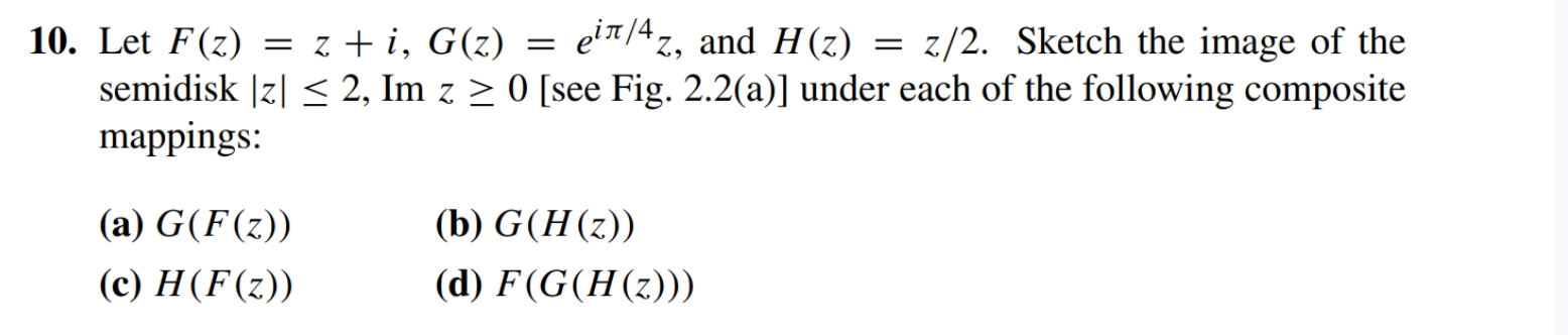 Solved 0 Let F Z Z I G Z Eiπ 4z And H Z Z 2 Sketch The