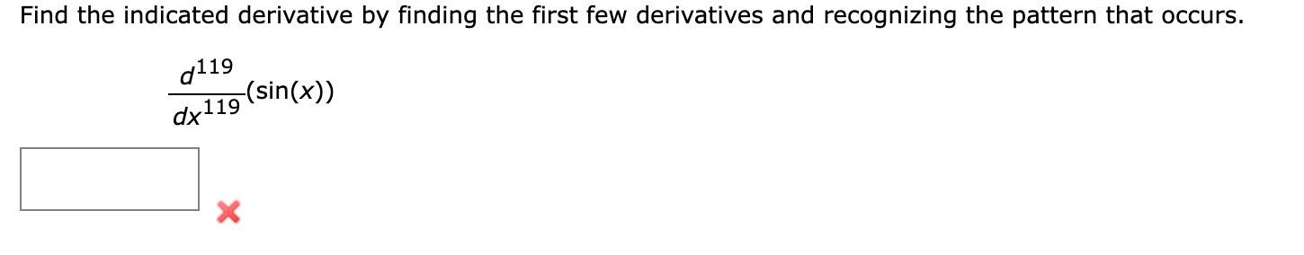 Solved Find the indicated derivative by finding the first | Chegg.com