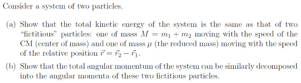 Solved Consider a system of two particles. (a) Show that the | Chegg.com