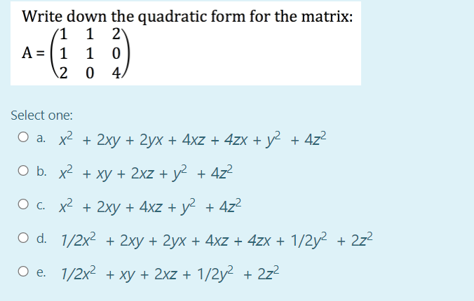 Solved Write Down The Quadratic Form For The Matrix 1 1 2 A Chegg Com