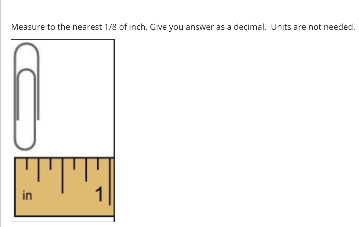 Solved Measure to the nearest 1/8 of inch. Give you answer