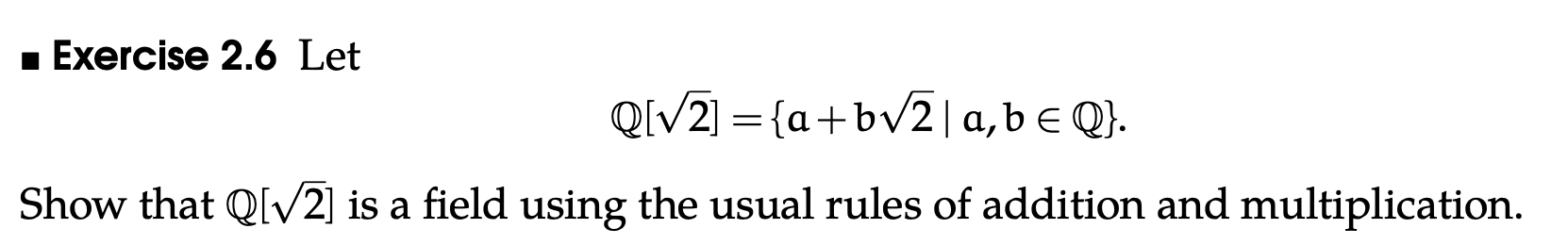 Solved - Exercise 2.6 Let Q[2]={a+b2∣a,b∈Q}. Show That Q[2] | Chegg.com