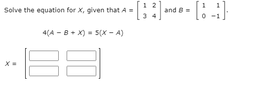 Solved 1 2 Solve the equation for X, given that A = and B = | Chegg.com