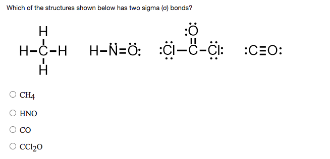 Solved Which Of The Structures Shown Below Has Two Sigma Chegg Com