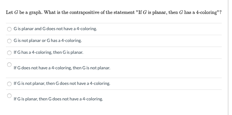 Solved Let G be a graph. What is the contrapositive of the | Chegg.com