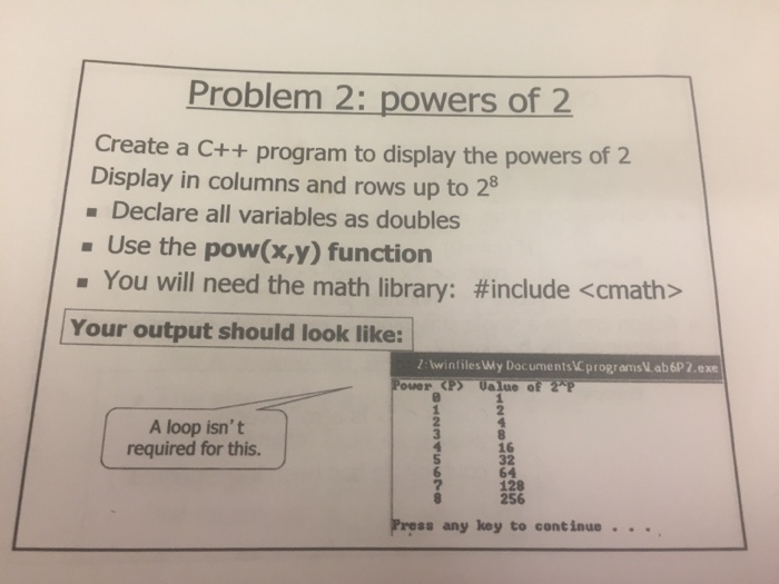 Solved Create a C++ program to display the powers of 2 | Chegg.com