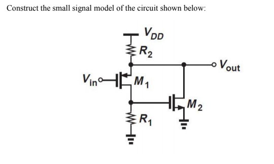 Solved Construct the small signal model of the circuit shown | Chegg.com