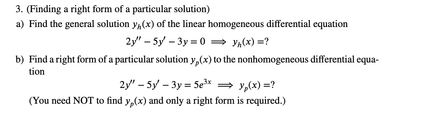 Solved 3. (Finding a right form of a particular solution) a) | Chegg.com