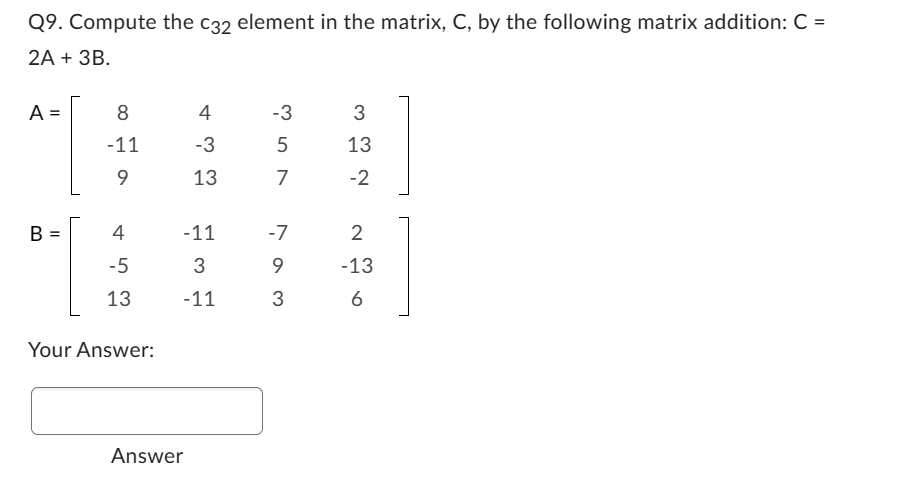 Solved Q9. ﻿Compute the c32 ﻿element in the matrix, C, ﻿by | Chegg.com image.