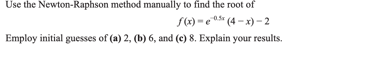 Solved Use the Newton-Raphson method manually to find the | Chegg.com