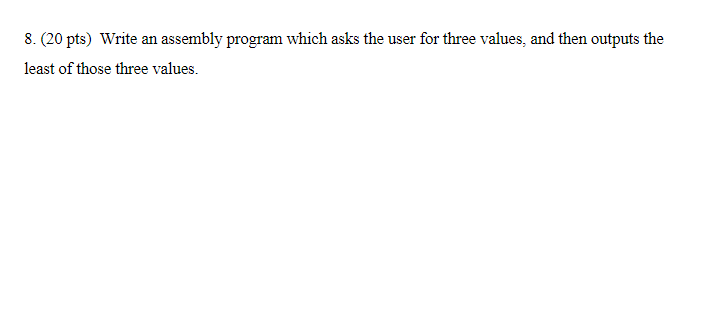 Solved 8. (20 Pts) Write An Assembly Program Which Asks The | Chegg.com