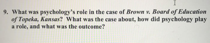 Solved 9. What was psychology's role in the case of Brown v. | Chegg.com