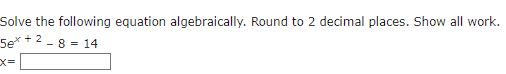 Solved Solve the following equation algebraically. Round to | Chegg.com