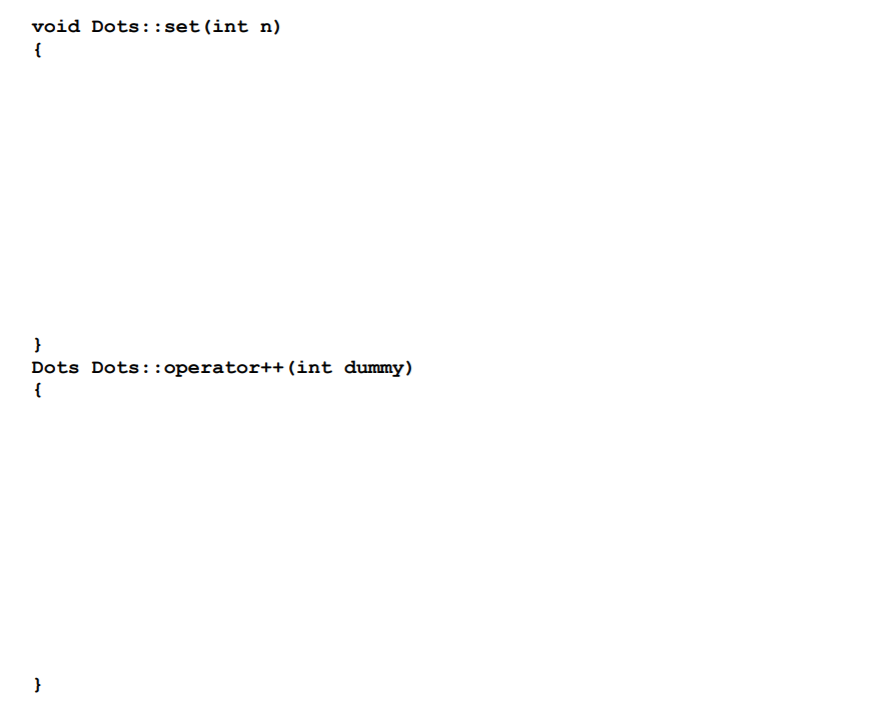 void Dots::set(int n) Dots Dots:: operator++ (int dummy)