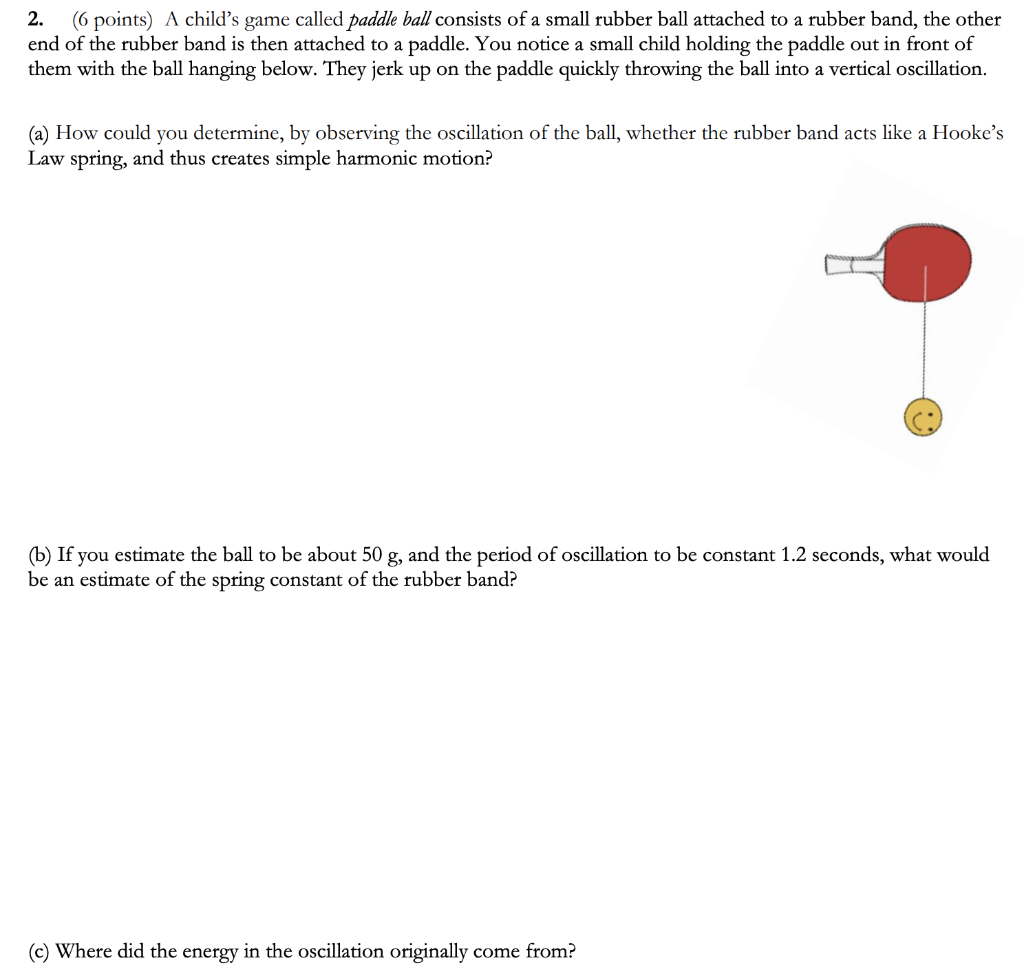 Solved 2. (6 points) A child's game called paddle ball | Chegg.com