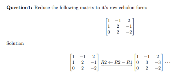 Solved Question1: Reduce the following matrix to it's row | Chegg.com