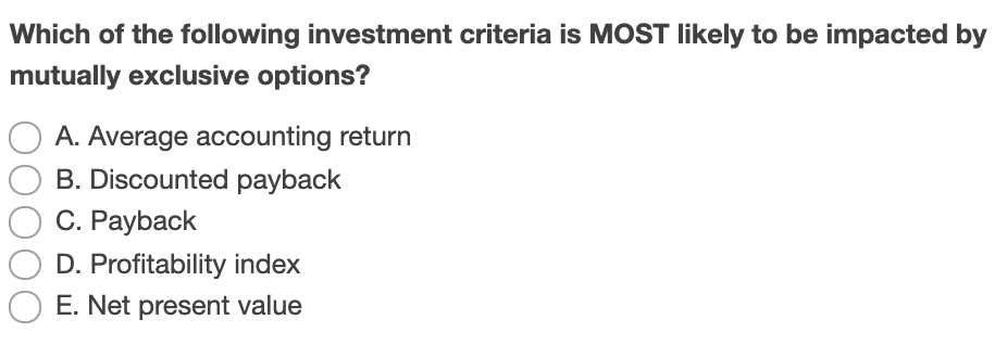 Solved Which of the following investment criteria is MOST | Chegg.com