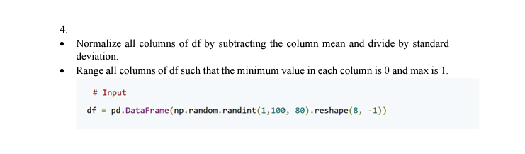 Solved 4. • Normalize all columns of df by subtracting the | Chegg.com