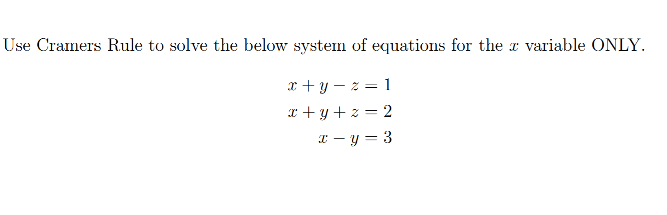 Solved Use Cramers Rule to solve the below system of | Chegg.com
