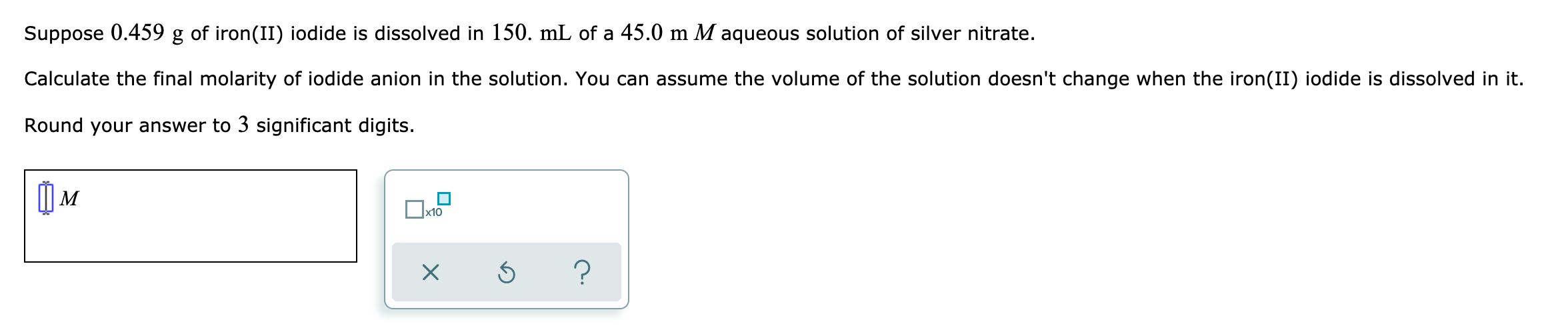 Solved Suppose 0.459 g of iron(II) iodide is dissolved in | Chegg.com