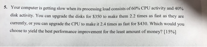 Solved 5 Your computer is getting slow when its processing | Chegg.com