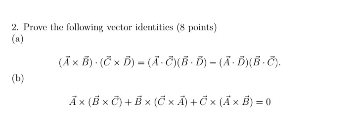 Solved 2 Prove The Following Vector Identities 8 Points Chegg Com