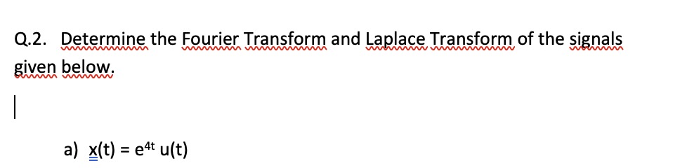 Solved Q.2. Determine The Fourier Transform And Laplace | Chegg.com