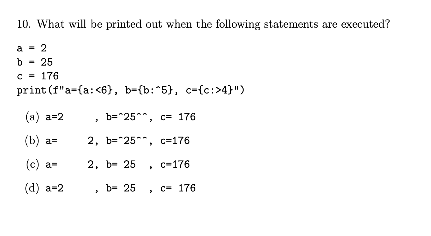 Solved 10. What will be printed out when the following | Chegg.com