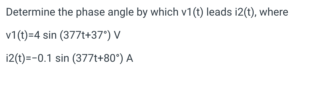 Solved Determine the phase angle by which v1(t) leads i2(t), | Chegg.com