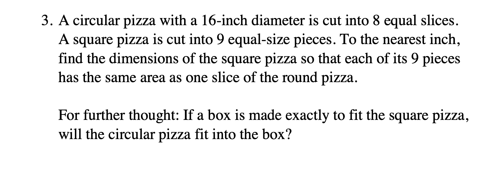 Solved 3. A circular pizza with a 16inch diameter is cut