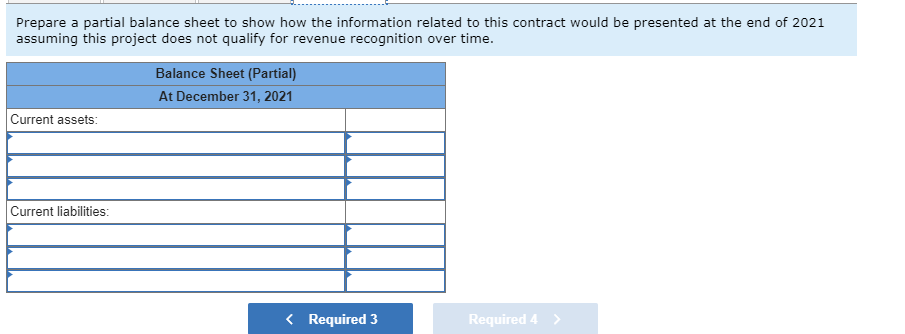 Prepare a partial balance sheet to show how the information related to this contract would be presented at the end of 2021 as