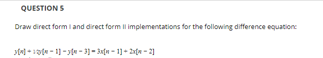 Solved QUESTION 5 Draw direct form and direct form II | Chegg.com