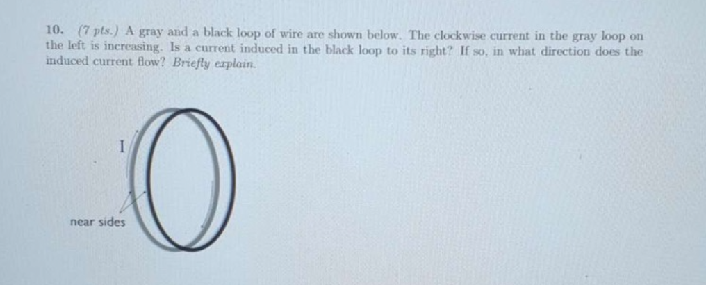 Solved 10. (7 pts.) A gray and a black loop of wire are | Chegg.com