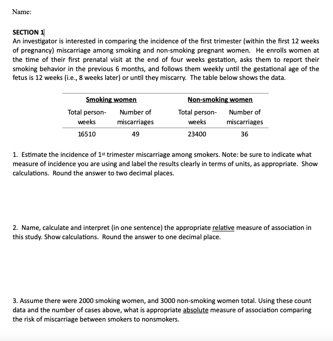 Name: SECTION 1 An investigator is interested in comparing the incidence of the first trimester (within the first 12 weeks of