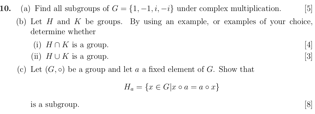 Solved 10. (a) Find all subgroups of G = {1,-1, i, - i} | Chegg.com